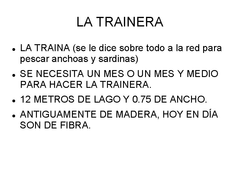 LA TRAINERA LA TRAINA (se le dice sobre todo a la red para pescar