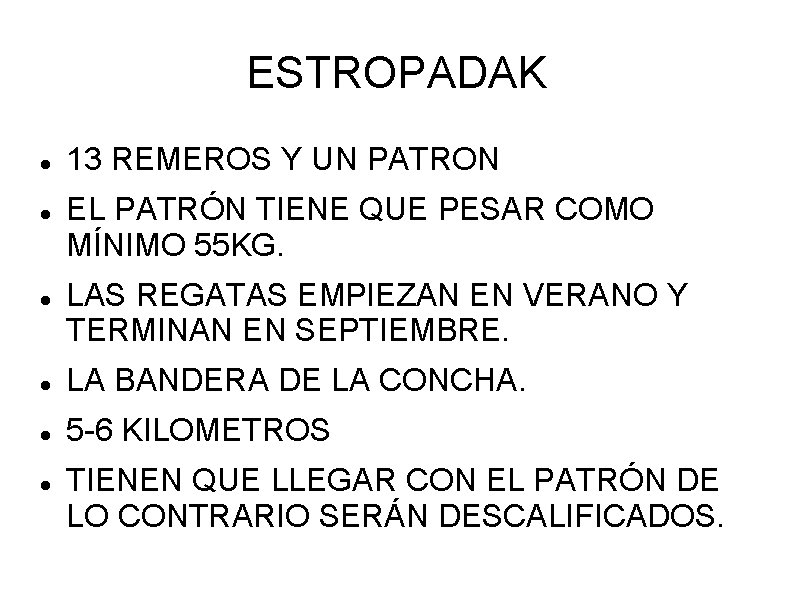 ESTROPADAK 13 REMEROS Y UN PATRON EL PATRÓN TIENE QUE PESAR COMO MÍNIMO 55
