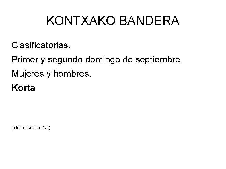 KONTXAKO BANDERA Clasificatorias. Primer y segundo domingo de septiembre. Mujeres y hombres. Korta (Informe