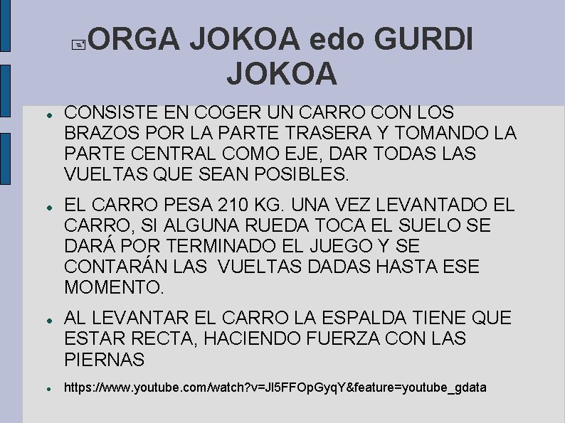  ORGA JOKOA edo GURDI JOKOA CONSISTE EN COGER UN CARRO CON LOS BRAZOS