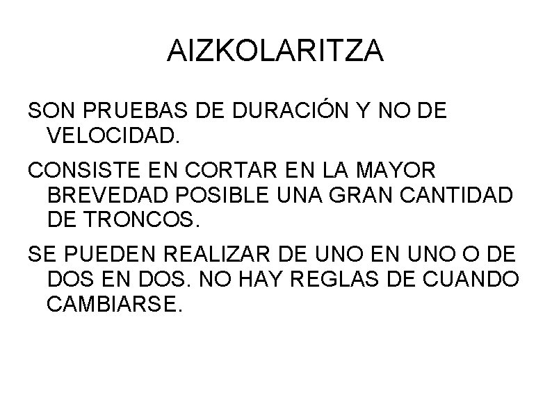 AIZKOLARITZA SON PRUEBAS DE DURACIÓN Y NO DE VELOCIDAD. CONSISTE EN CORTAR EN LA