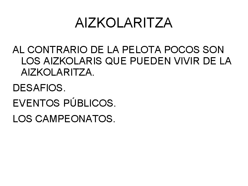 AIZKOLARITZA AL CONTRARIO DE LA PELOTA POCOS SON LOS AIZKOLARIS QUE PUEDEN VIVIR DE
