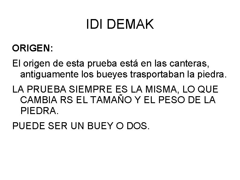IDI DEMAK ORIGEN: El origen de esta prueba está en las canteras, antiguamente los