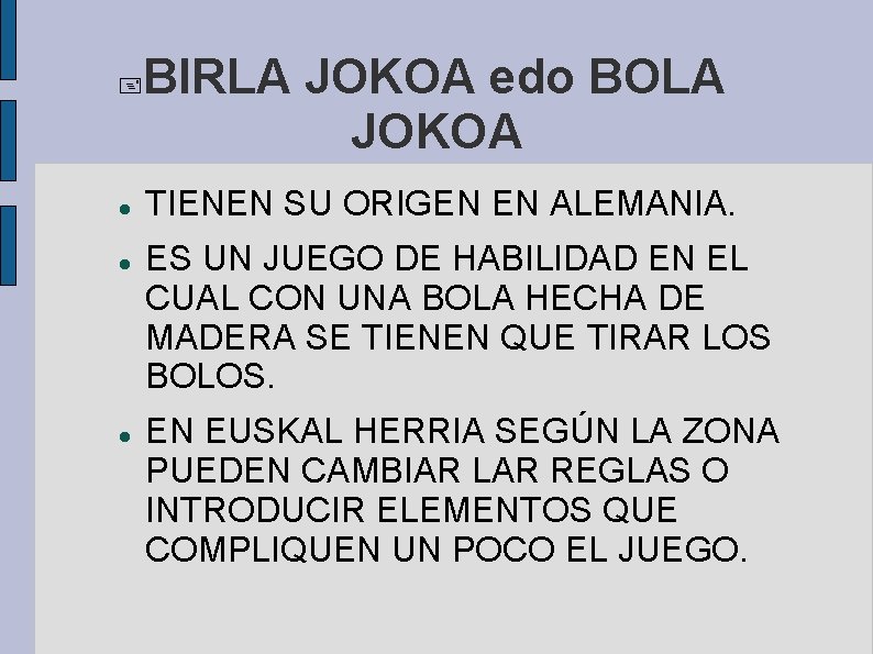  BIRLA JOKOA edo BOLA JOKOA TIENEN SU ORIGEN EN ALEMANIA. ES UN JUEGO