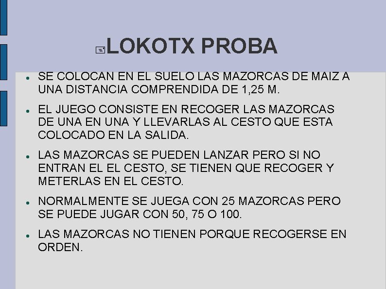  LOKOTX PROBA SE COLOCAN EN EL SUELO LAS MAZORCAS DE MAIZ A UNA