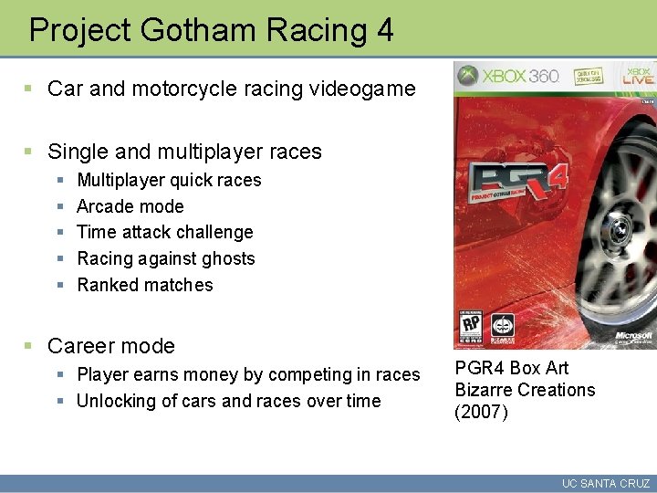 Project Gotham Racing 4 § Car and motorcycle racing videogame § Single and multiplayer