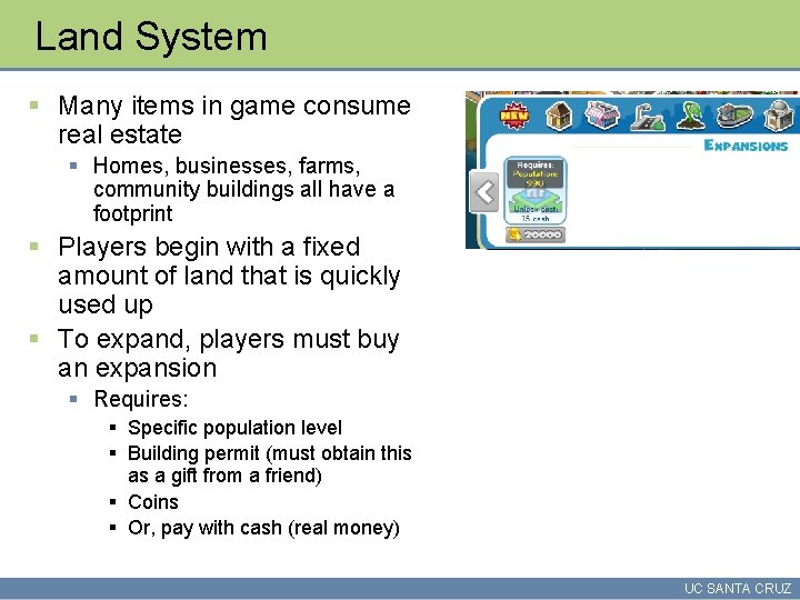 Land System § Many items in game consume real estate § Homes, businesses, farms,