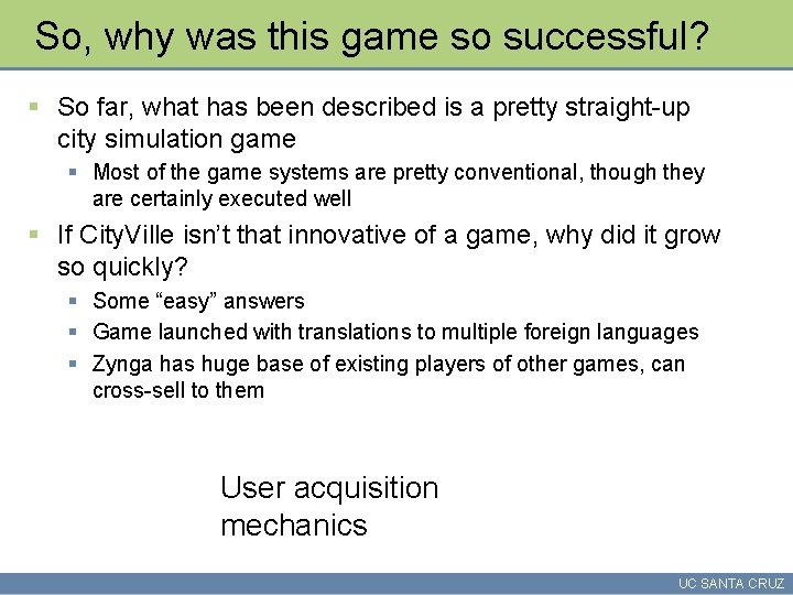 So, why was this game so successful? § So far, what has been described