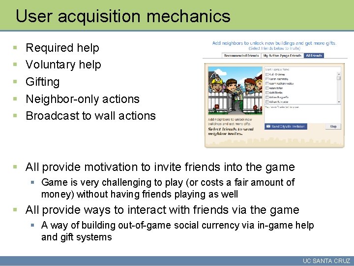 User acquisition mechanics § § § Required help Voluntary help Gifting Neighbor-only actions Broadcast