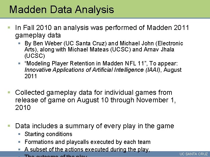 Madden Data Analysis § In Fall 2010 an analysis was performed of Madden 2011