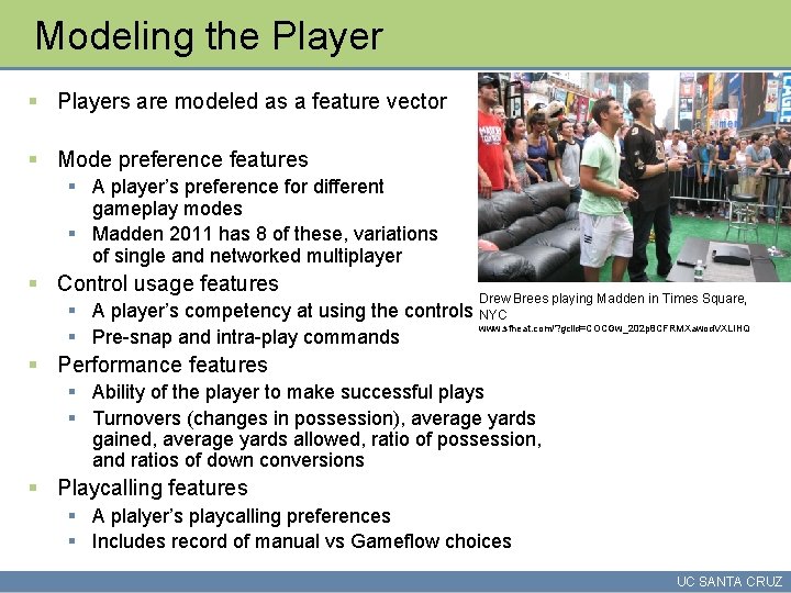 Modeling the Player § Players are modeled as a feature vector § Mode preference