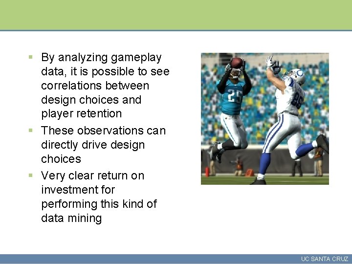 § By analyzing gameplay data, it is possible to see correlations between design choices