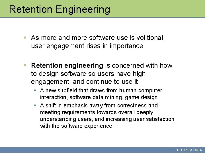 Retention Engineering § As more and more software use is volitional, user engagement rises