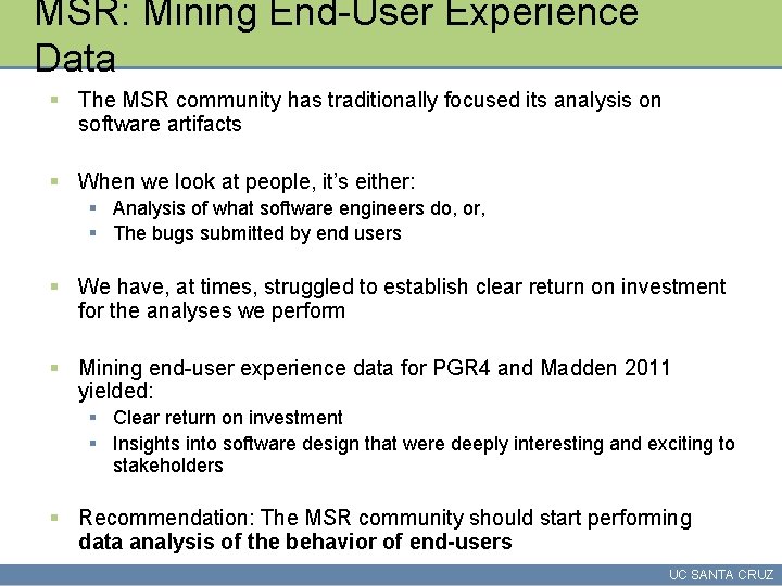 MSR: Mining End-User Experience Data § The MSR community has traditionally focused its analysis