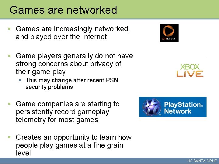 Games are networked § Games are increasingly networked, and played over the Internet §