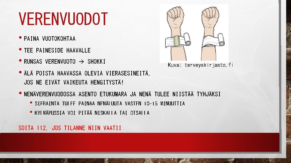 VERENVUODOT • PAINA VUOTOKOHTAA • TEE PAINESIDE HAAVALLE • RUNSAS VERENVUOTO SHOKKI • ÄLÄ