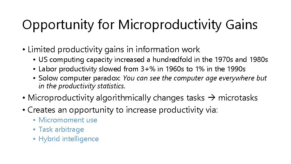 Opportunity for Microproductivity Gains • Limited productivity gains in information work • US computing