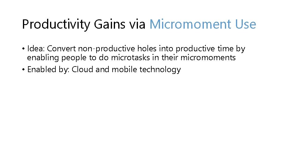 Productivity Gains via Micromoment Use • Idea: Convert non-productive holes into productive time by