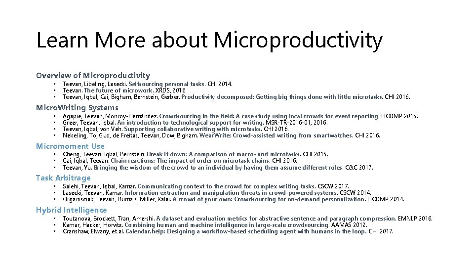 Learn More about Microproductivity Overview of Microproductivity • • • Teevan, Libeling, Lasecki. Selfsourcing
