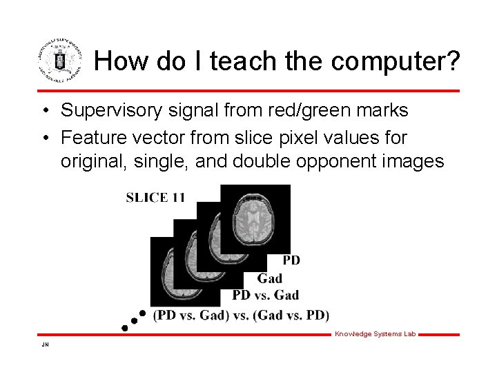 How do I teach the computer? • Supervisory signal from red/green marks • Feature How do I teach the computer? • Supervisory signal from red/green marks • Feature