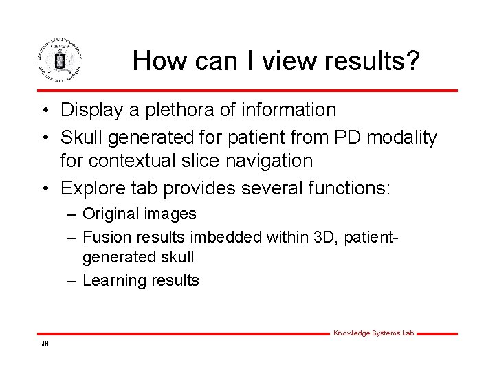 How can I view results? • Display a plethora of information • Skull generated How can I view results? • Display a plethora of information • Skull generated