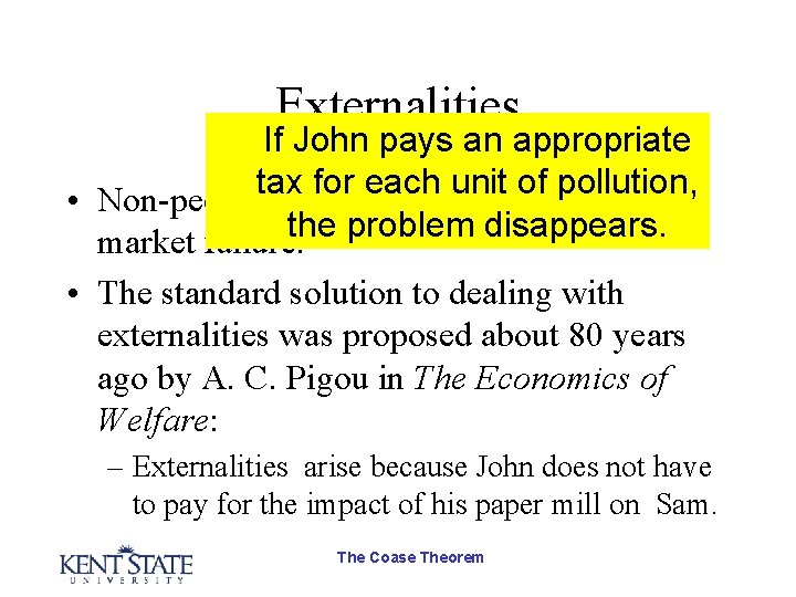 Externalities If John pays an appropriate tax for each unit of pollution, • Non-pecuniary