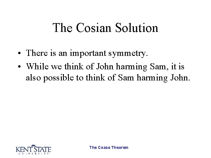 The Cosian Solution • There is an important symmetry. • While we think of