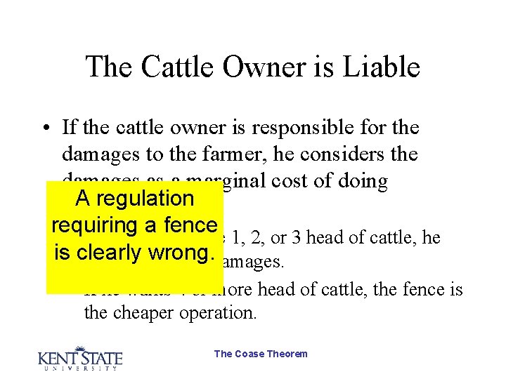 The Cattle Owner is Liable • If the cattle owner is responsible for the