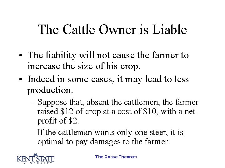 The Cattle Owner is Liable • The liability will not cause the farmer to
