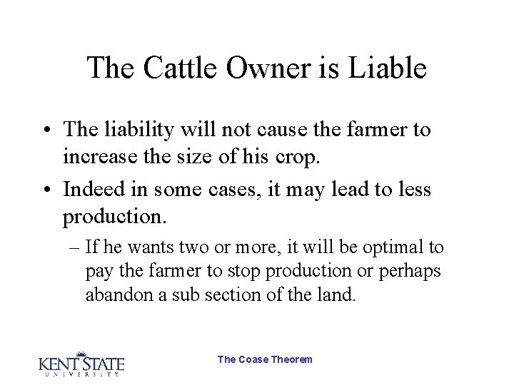 The Cattle Owner is Liable • The liability will not cause the farmer to