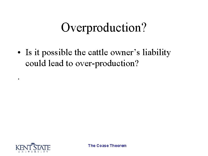 Overproduction? • Is it possible the cattle owner’s liability could lead to over-production? .