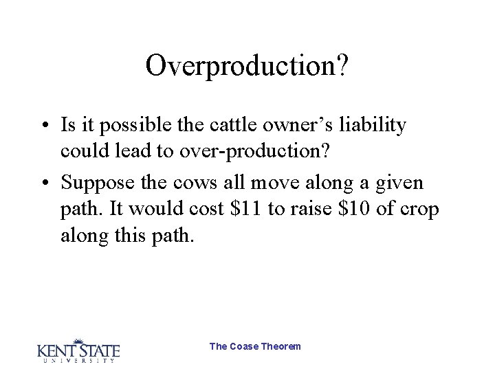 Overproduction? • Is it possible the cattle owner’s liability could lead to over-production? •