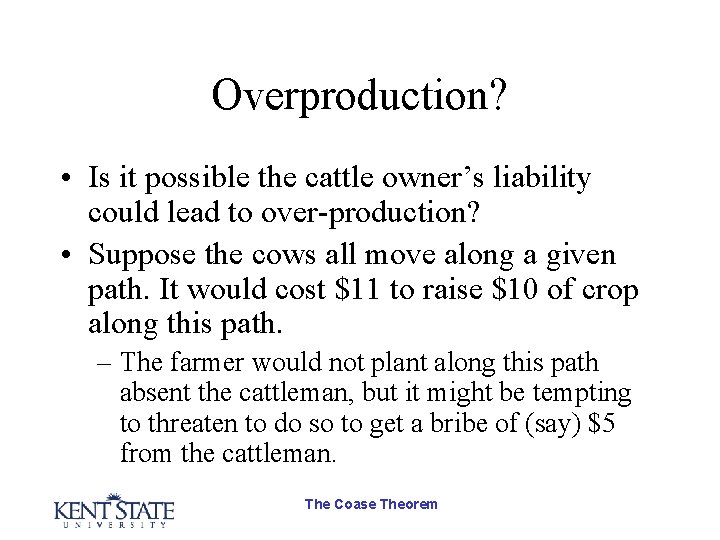 Overproduction? • Is it possible the cattle owner’s liability could lead to over-production? •