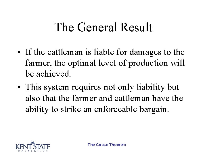 The General Result • If the cattleman is liable for damages to the farmer,