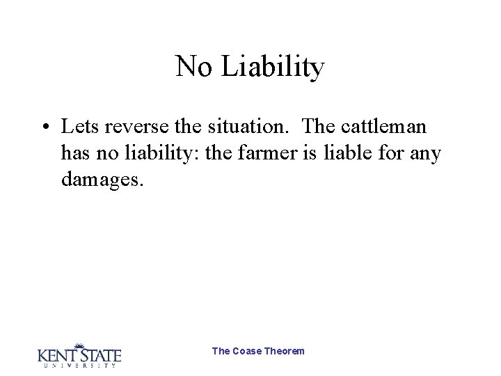 No Liability • Lets reverse the situation. The cattleman has no liability: the farmer