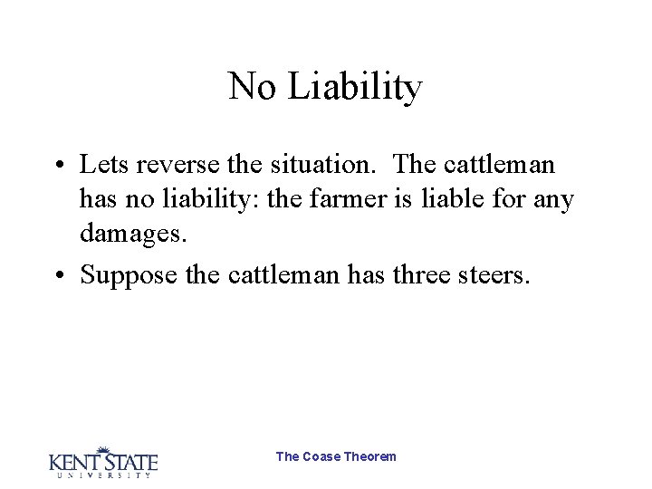 No Liability • Lets reverse the situation. The cattleman has no liability: the farmer