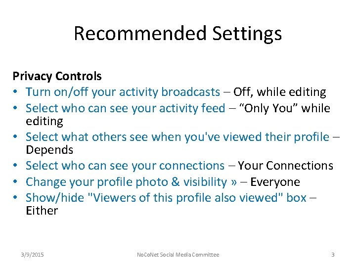 Recommended Settings Privacy Controls • Turn on/off your activity broadcasts – Off, while editing