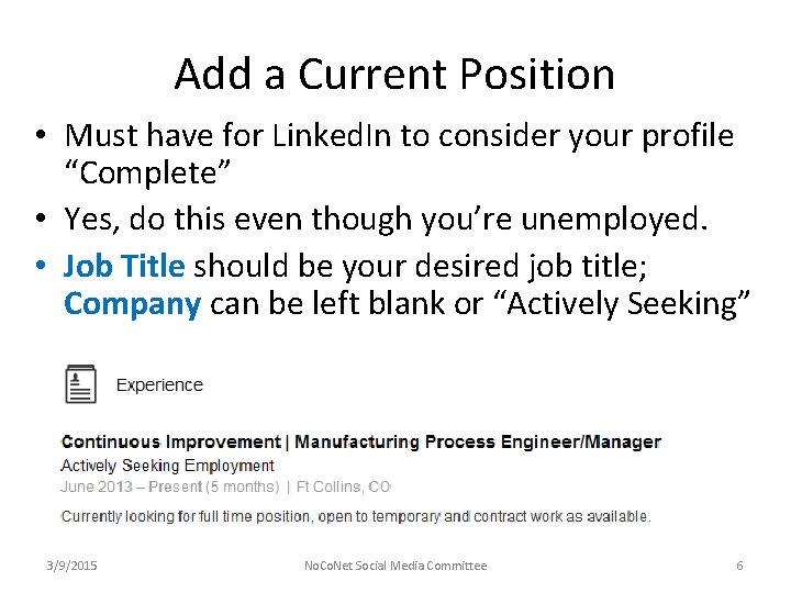 Add a Current Position • Must have for Linked. In to consider your profile