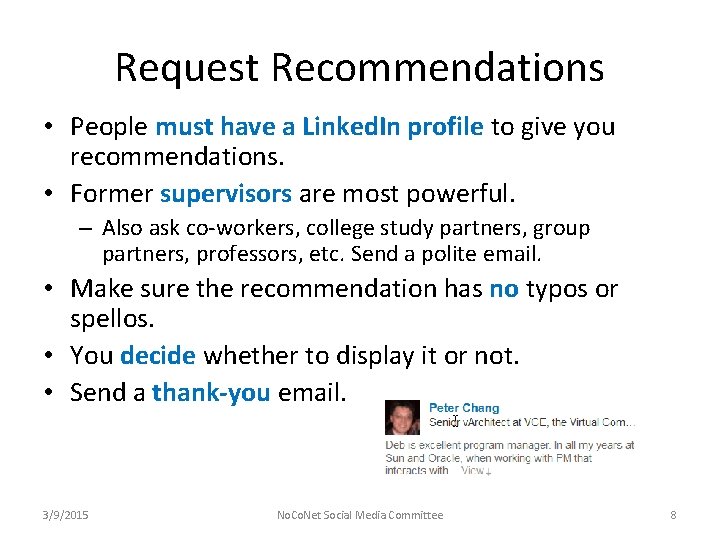 Request Recommendations • People must have a Linked. In profile to give you recommendations.