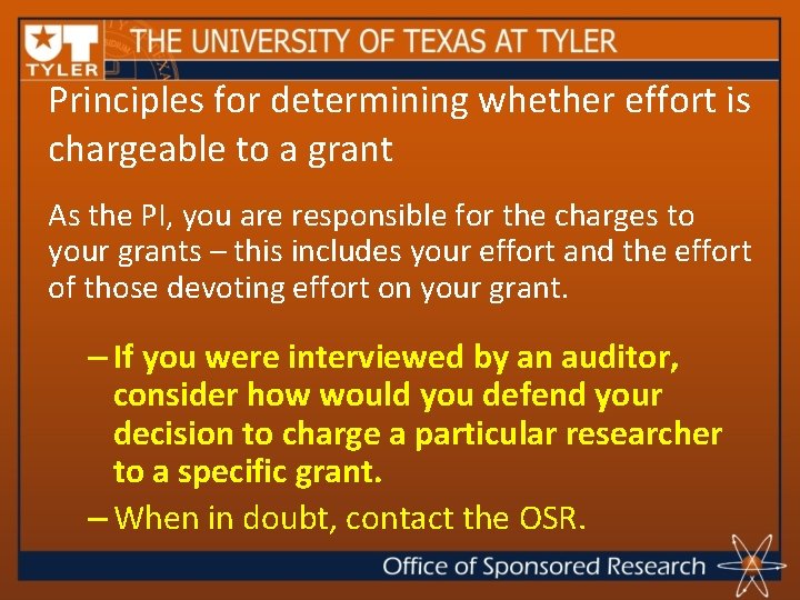 Principles for determining whether effort is chargeable to a grant As the PI, you