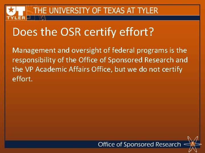 Does the OSR certify effort? Management and oversight of federal programs is the responsibility