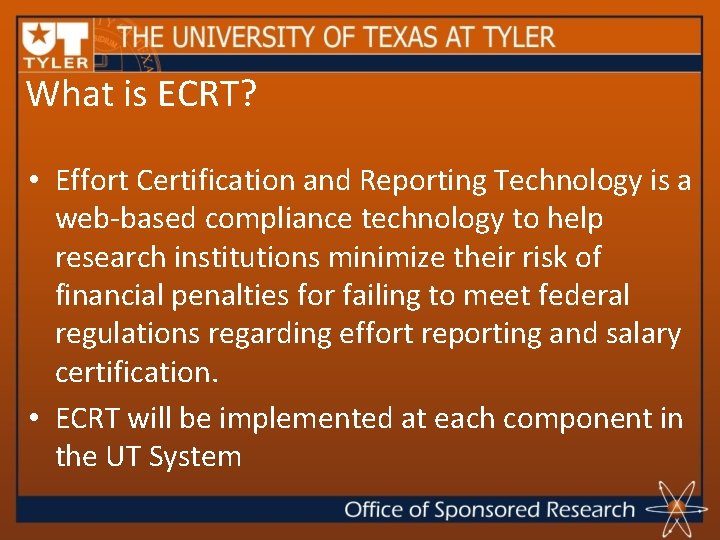 What is ECRT? • Effort Certification and Reporting Technology is a web-based compliance technology