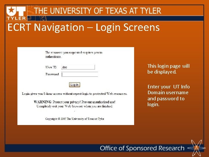 ECRT Navigation – Login Screens This login page will be displayed. Enter your UT