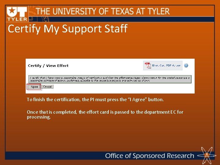 Certify My Support Staff To finish the certification, the PI must press the “I