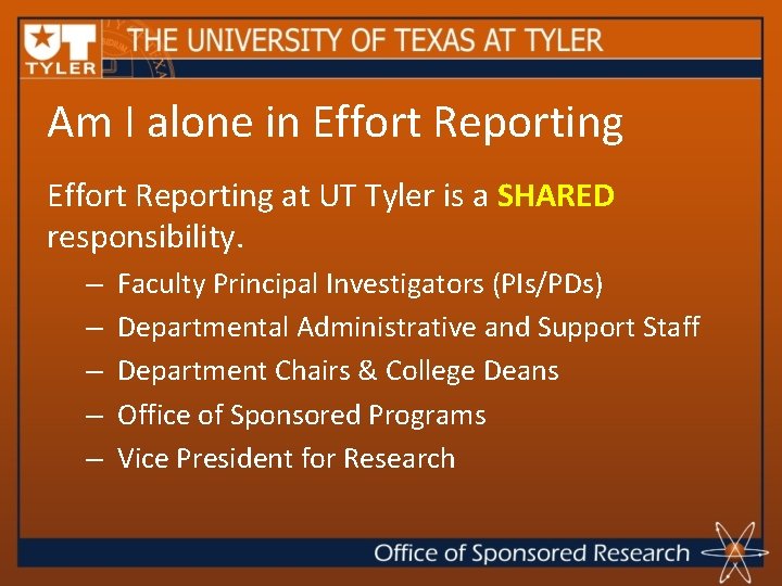 Am I alone in Effort Reporting at UT Tyler is a SHARED responsibility. –