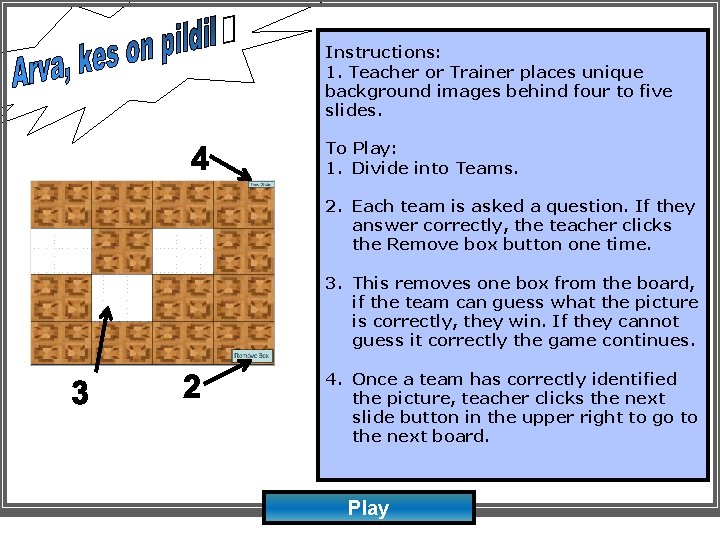 Instructions: 1. Teacher or Trainer places unique background images behind four to five slides.