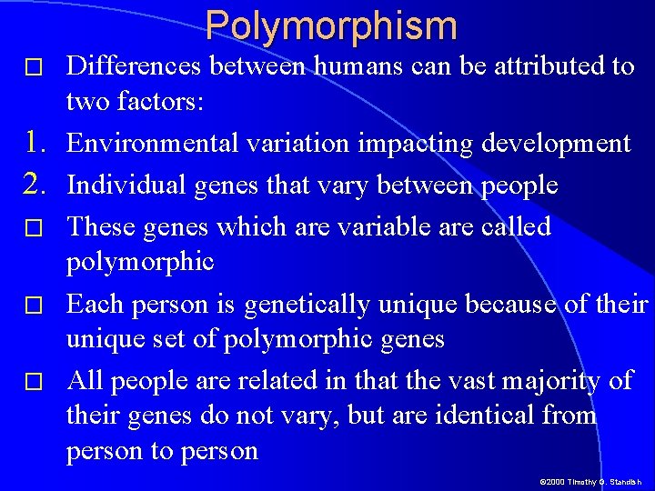 Polymorphism Differences between humans can be attributed to two factors: 1. Environmental variation impacting