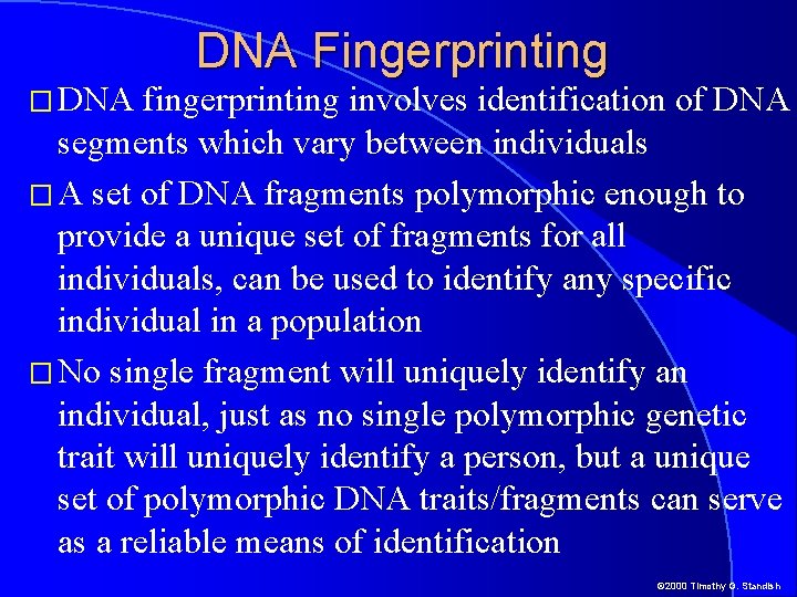 � DNA Fingerprinting fingerprinting involves identification of DNA segments which vary between individuals �