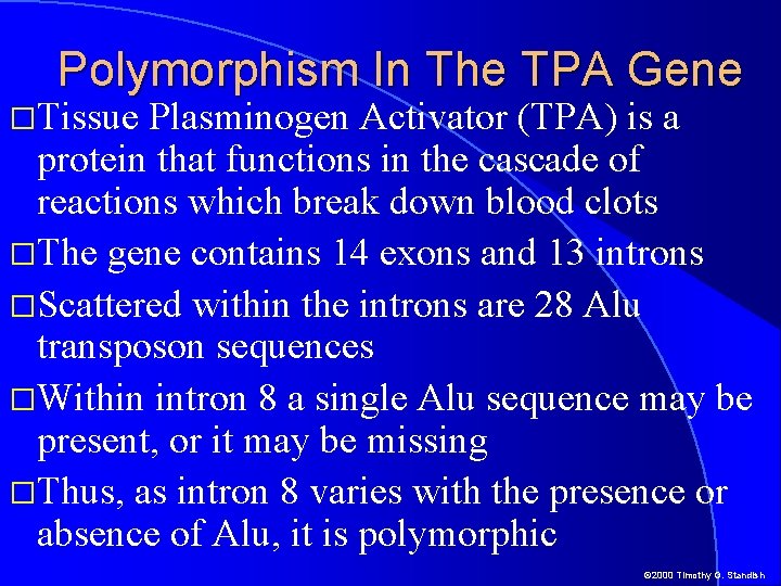 Polymorphism In The TPA Gene �Tissue Plasminogen Activator (TPA) is a protein that functions