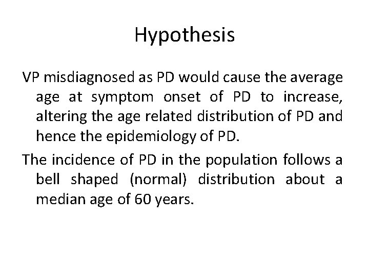 Hypothesis VP misdiagnosed as PD would cause the average at symptom onset of PD